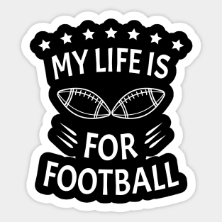 My Life Is For Football V2 - White Sticker